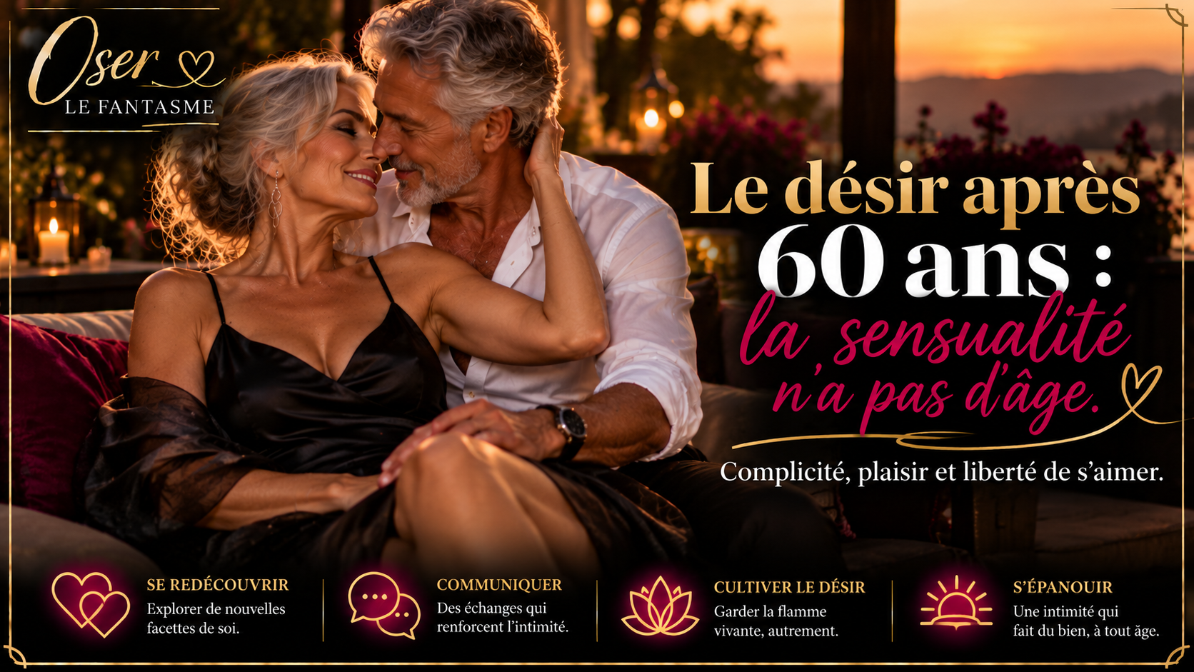 Le désir après 60 ans : pourquoi l'intimité n'a pas d'âge